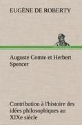 Auguste Comte et Herbert Spencer Contribution à l'histoire des idées philosophiques au XIXe siècle