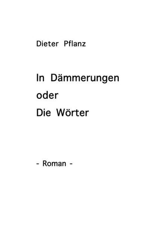 In Dämmerungen oder Die Wörter