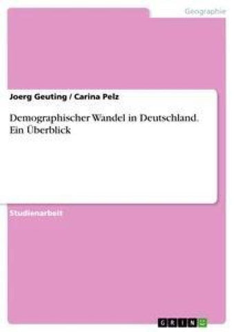 Demographischer Wandel in Deutschland. Ein Überblick