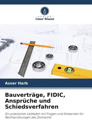 Bauverträge, FIDIC, Ansprüche und Schiedsverfahren