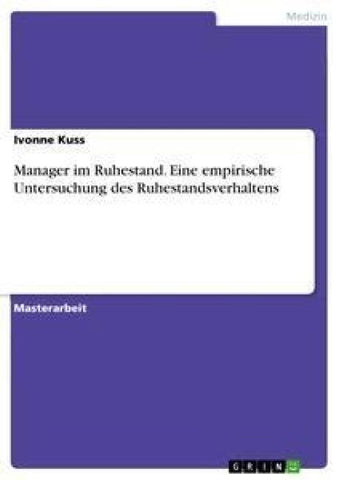 Manager im Ruhestand. Eine empirische Untersuchung des Ruhestandsverhaltens