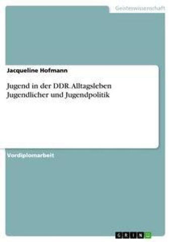 Jugend in der DDR. Alltagsleben Jugendlicher und Jugendpolitik