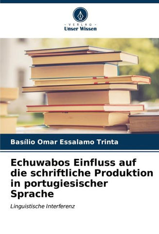 Echuwabos Einfluss auf die schriftliche Produktion in portugiesischer Sprache