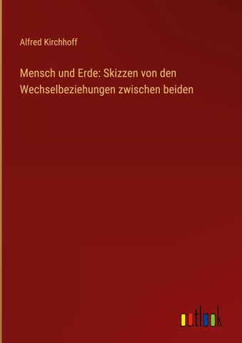 Mensch und Erde: Skizzen von den Wechselbeziehungen zwischen beiden