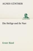 Die Heilige und ihr Narr. Erster Band