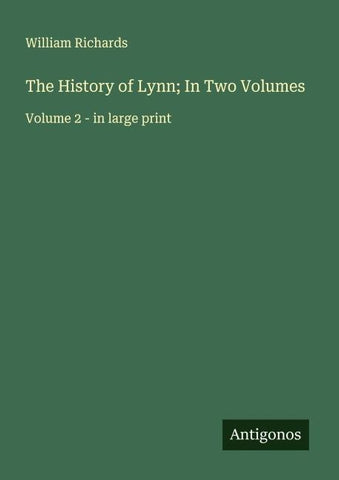 The History of Lynn; In Two Volumes