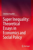Super Inequality: Theoretical Essays in Economics and Social Policy
