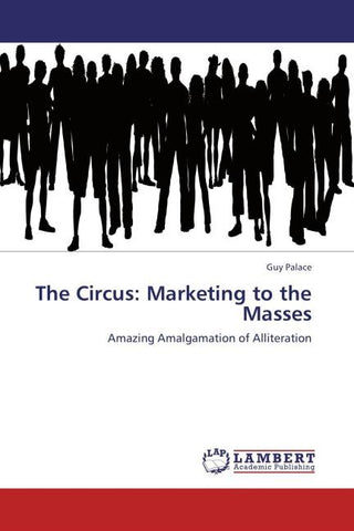 The Circus: Marketing to the Masses