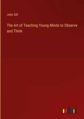The Art of Teaching Young Minds to Observe and Think