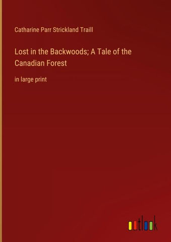 Lost in the Backwoods; A Tale of the Canadian Forest