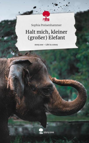 Halt mich, kleiner   (großer) Elefant. Life is a Story - story.one