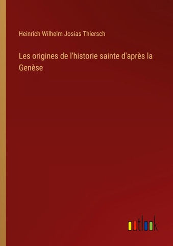 Les origines de l'historie sainte d'après la Genèse