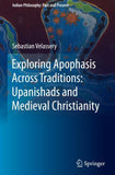 Exploring Apophasis Across Traditions: Upanishads and Medieval Christianity