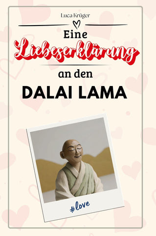 Eine Liebeserklärung an den Dalai Lama
