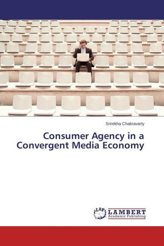 Consumer Agency in a Convergent Media Economy