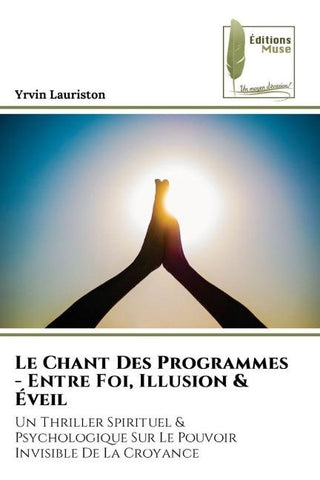 Le Chant Des Programmes - Entre Foi, Illusion & Éveil