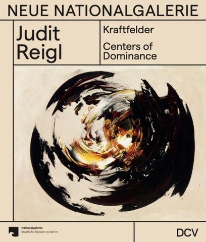 Judit Reigl – Kraftfelder / Centers of Dominance