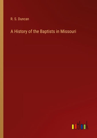 A History of the Baptists in Missouri