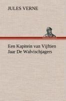 Een Kapitein van Vijftien Jaar De Walvischjagers