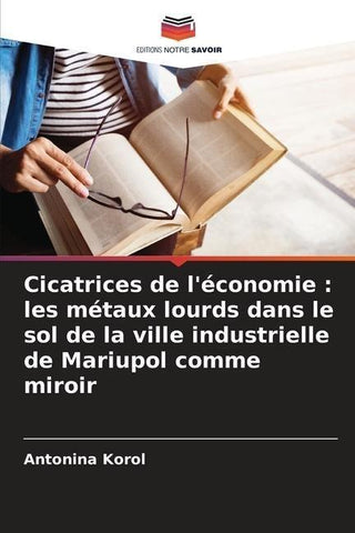 Cicatrices de l'économie : les métaux lourds dans le sol de la ville industrielle de Mariupol comme miroir