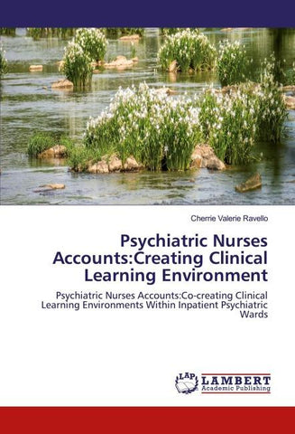 Psychiatric Nurses Accounts:Creating Clinical Learning Environment