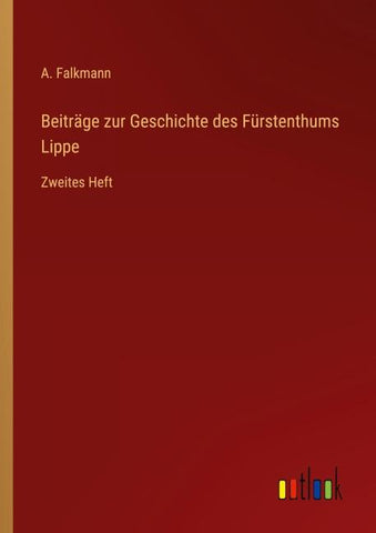 Beiträge zur Geschichte des Fürstenthums Lippe