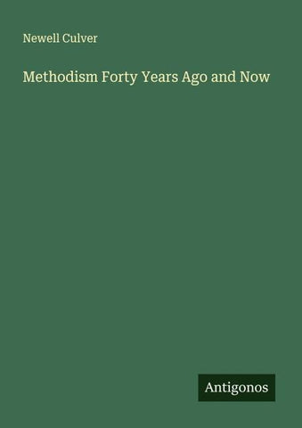 Methodism Forty Years Ago and Now