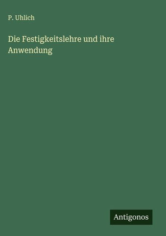 Die Festigkeitslehre und ihre Anwendung