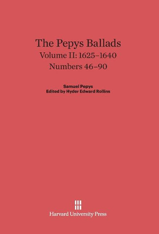 The Pepys Ballads, Volume II, (1625-1640)