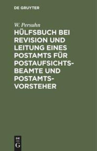 Hülfsbuch bei Revision und Leitung eines Postamts für Postaufsichtsbeamte und Postamtsvorsteher