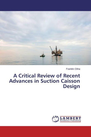 A Critical Review of Recent Advances in Suction Caisson Design
