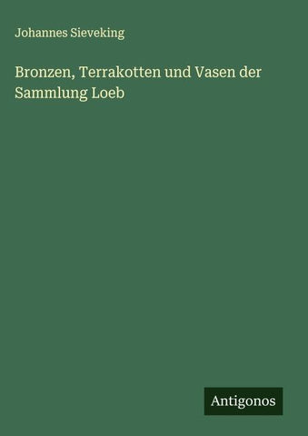 Bronzen, Terrakotten und Vasen der Sammlung Loeb