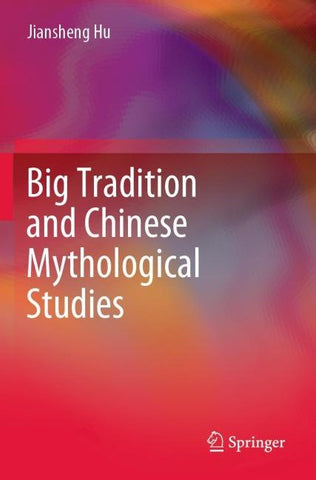 Big Tradition and Chinese Mythological Studies