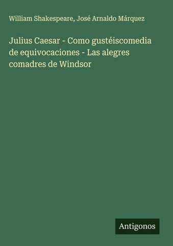 Julius Caesar - Como gustéiscomedia de equivocaciones - Las alegres comadres de Windsor