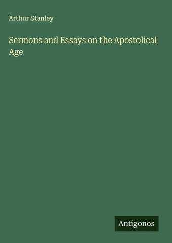 Sermons and Essays on the Apostolical Age
