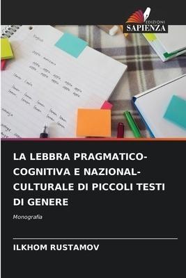 LA LEBBRA PRAGMATICO-COGNITIVA E NAZIONAL-CULTURALE DI PICCOLI TESTI DI GENERE
