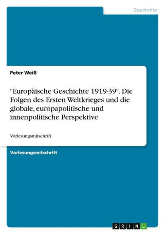 "Europäische Geschichte 1919-39". Die Folgen des Ersten Weltkrieges und die globale, europapolitische und innenpolitische Perspektive