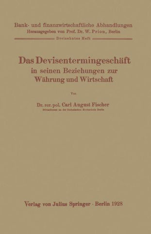 Das Devisentermingeschäft in seinen Beziehungen zur Währung und Wirtschaft