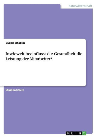 Inwieweit beeinflusst die Gesundheit die Leistung der Mitarbeiter?