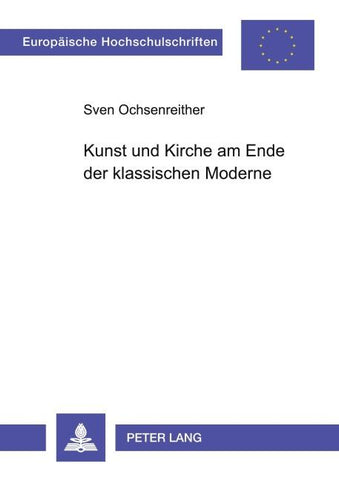 Kunst und Kirche am Ende der klassischen Moderne