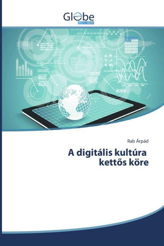 A digitális kultúra kett¿s köre