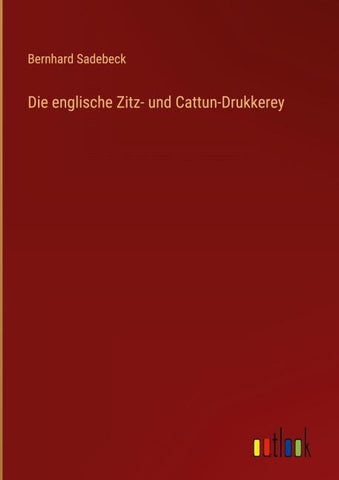 Die englische Zitz- und Cattun-Drukkerey