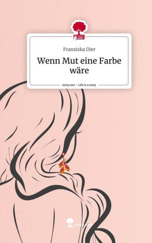 Wenn Mut eine Farbe wäre. Life is a Story - story.one