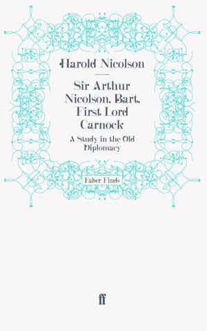 Sir Arthur Nicolson, Bart, First Lord Carnock