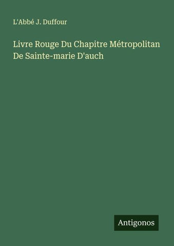 Livre Rouge Du Chapitre Métropolitan De Sainte-marie D'auch