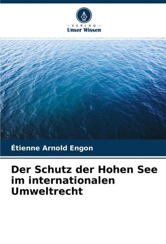 Der Schutz der Hohen See im internationalen Umweltrecht
