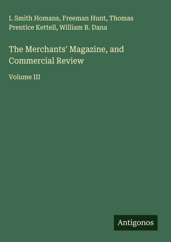 The Merchants' Magazine, and Commercial Review