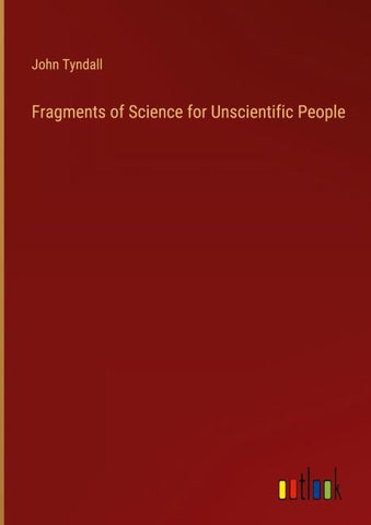 Fragments of Science for Unscientific People