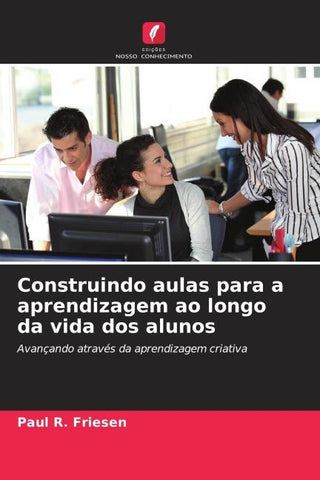 Construindo aulas para a aprendizagem ao longo da vida dos alunos