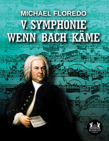 V. Symphonie WENN BACH KÄME